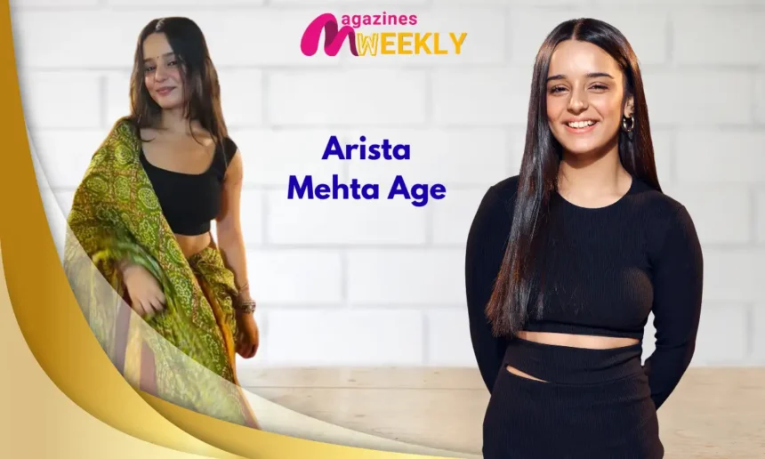 Arista Mehta Age