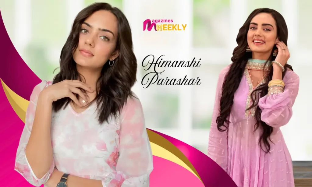 Himanshi Parashar Age