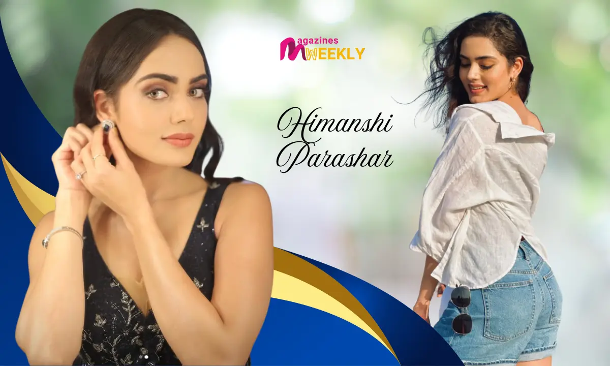 Himanshi Parashar Age